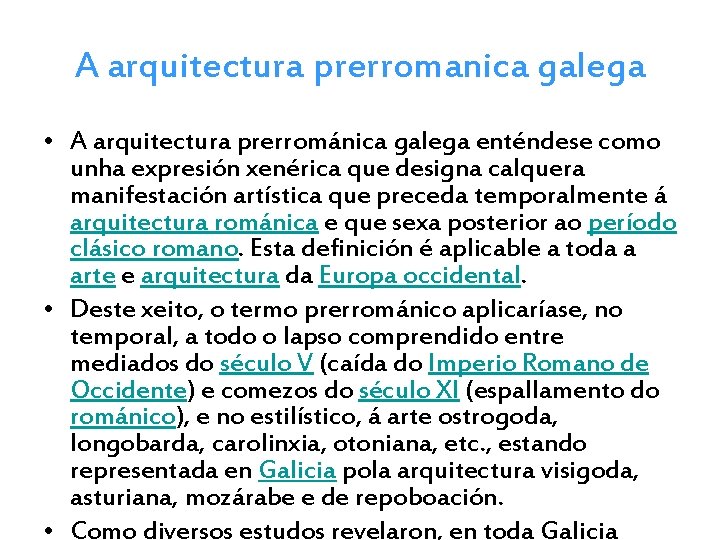 A arquitectura prerromanica galega • A arquitectura prerrománica galega enténdese como unha expresión xenérica