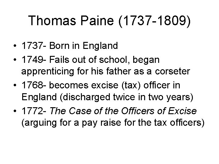 Thomas Paine (1737 -1809) • 1737 - Born in England • 1749 - Fails