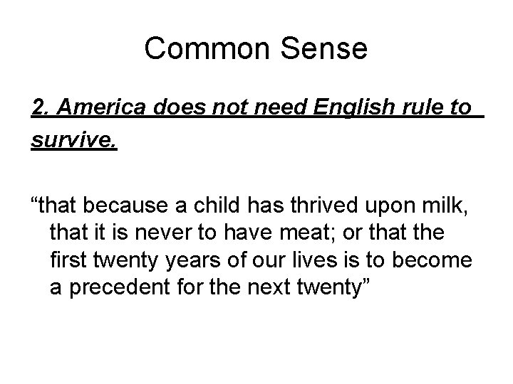 Common Sense 2. America does not need English rule to survive. “that because a