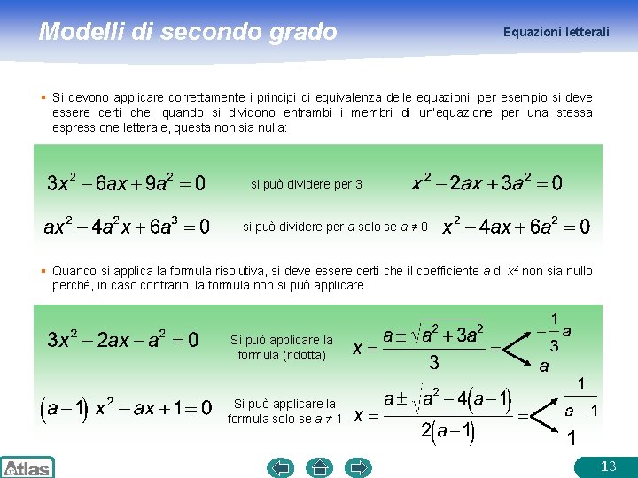 Modelli di secondo grado Equazioni letterali § Si devono applicare correttamente i principi di