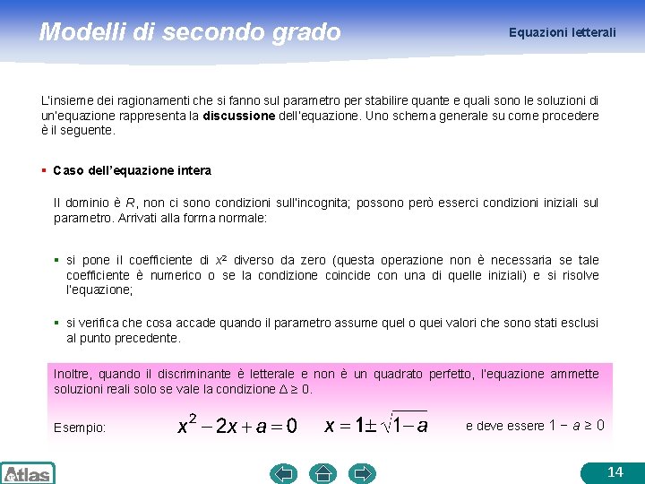 Modelli di secondo grado Equazioni letterali L’insieme dei ragionamenti che si fanno sul parametro