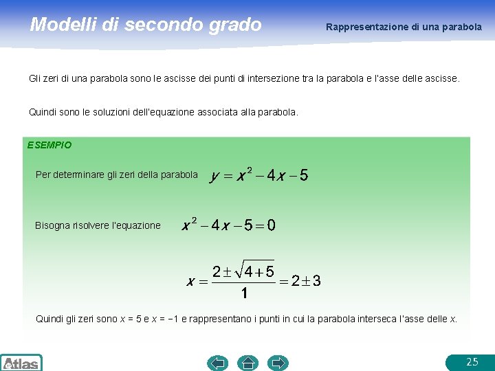 Modelli di secondo grado Rappresentazione di una parabola Gli zeri di una parabola sono