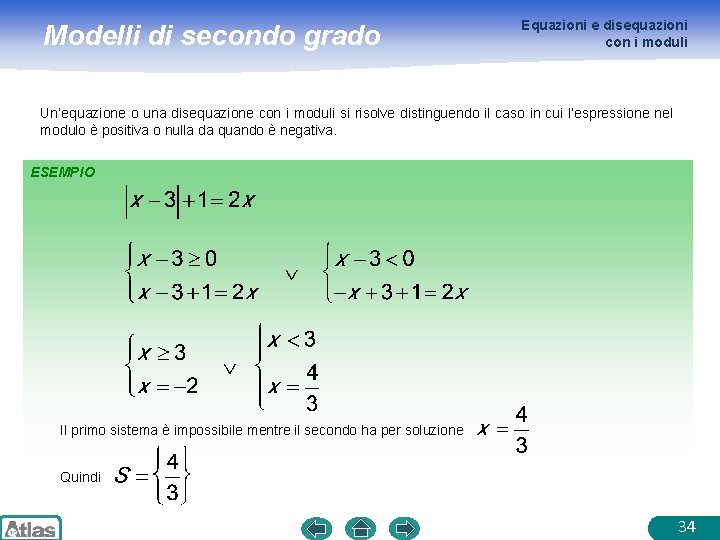Modelli di secondo grado Equazioni e disequazioni con i moduli Un’equazione o una disequazione