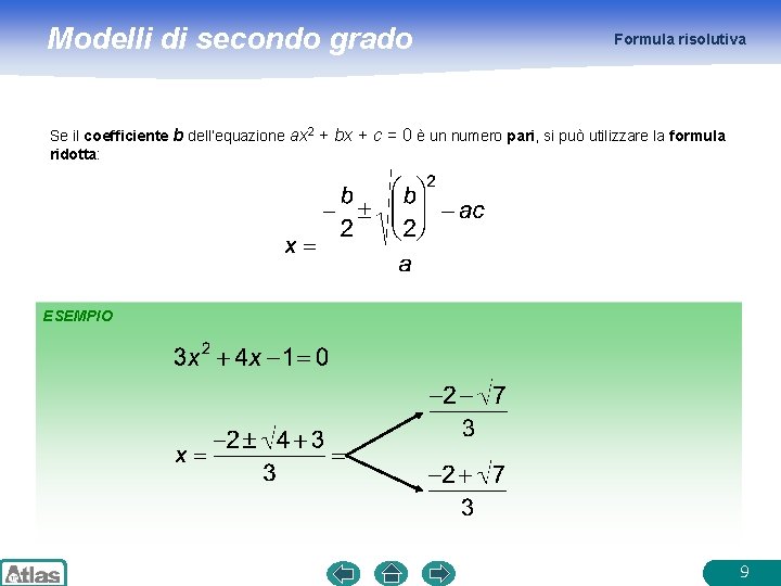 Modelli di secondo grado Formula risolutiva Se il coefficiente b dell’equazione ax 2 +