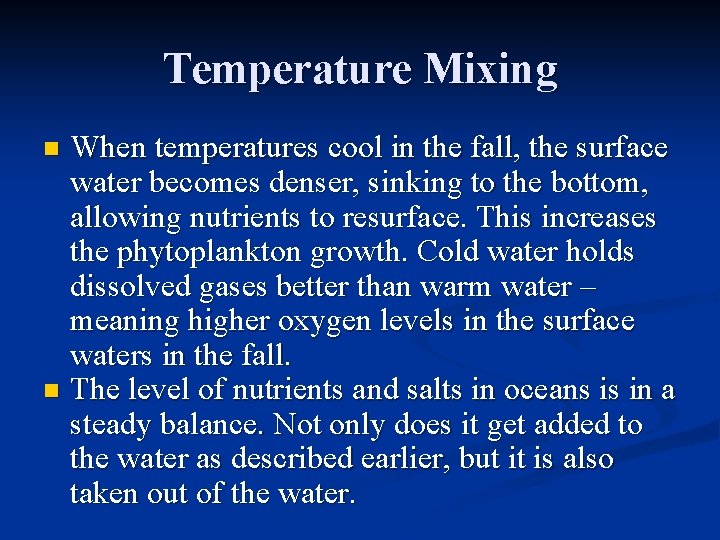 Temperature Mixing When temperatures cool in the fall, the surface water becomes denser, sinking Temperature Mixing When temperatures cool in the fall, the surface water becomes denser, sinking