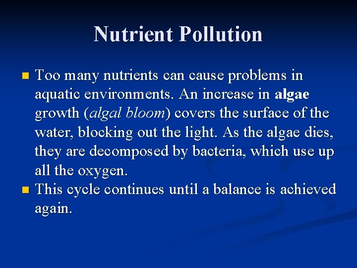 Nutrient Pollution Too many nutrients can cause problems in aquatic environments. An increase in Nutrient Pollution Too many nutrients can cause problems in aquatic environments. An increase in