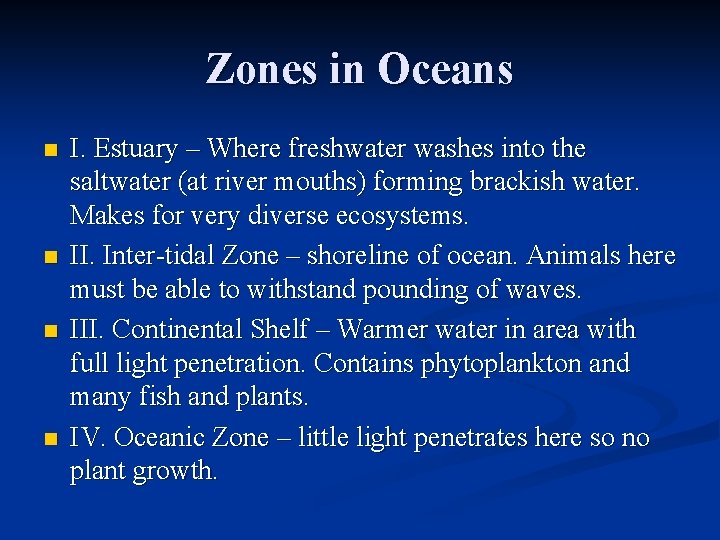 Zones in Oceans n n I. Estuary – Where freshwater washes into the saltwater Zones in Oceans n n I. Estuary – Where freshwater washes into the saltwater