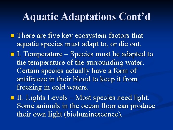 Aquatic Adaptations Cont’d There are five key ecosystem factors that aquatic species must adapt Aquatic Adaptations Cont’d There are five key ecosystem factors that aquatic species must adapt