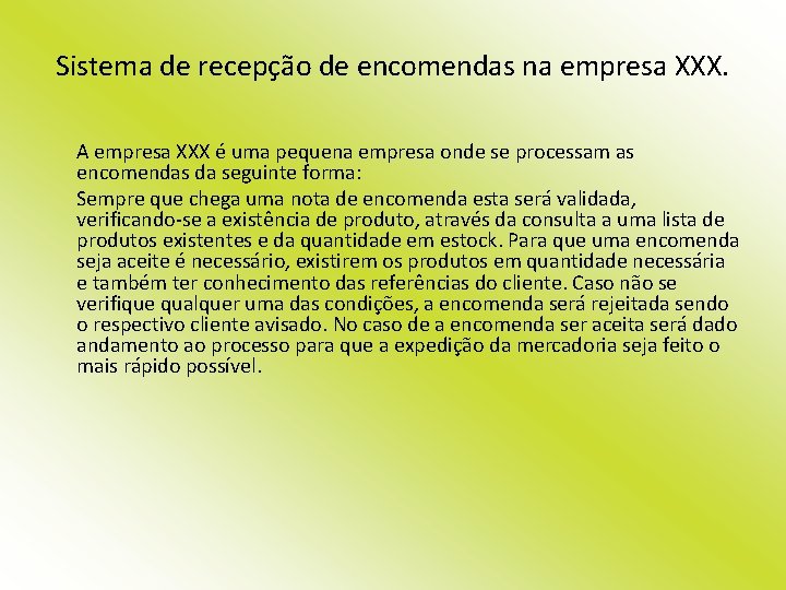 Sistema de recepção de encomendas na empresa XXX. A empresa XXX é uma pequena