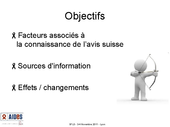 Objectifs -Facteurs associés à la connaissance de l’avis suisse -Sources d'information -Effets / changements