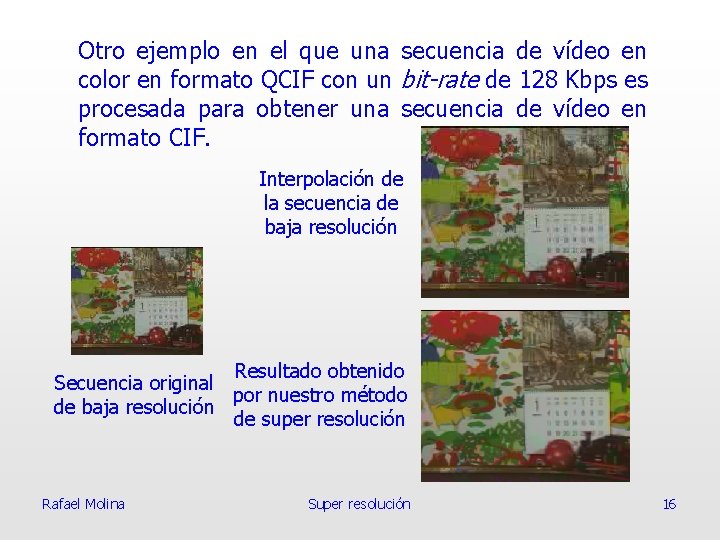 Otro ejemplo en el que una secuencia de vídeo en color en formato QCIF