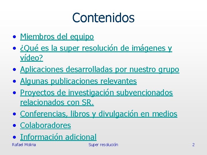 Contenidos • Miembros del equipo • ¿Qué es la super resolución de imágenes y