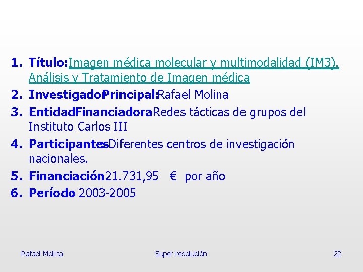 1. Título: Imagen médica molecular y multimodalidad (IM 3). Análisis y Tratamiento de Imagen