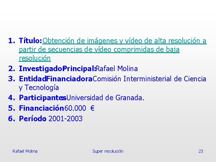 1. Título: Obtención de imágenes y vídeo de alta resolución a partir de secuencias