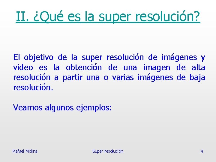II. ¿Qué es la super resolución? El objetivo de la super resolución de imágenes