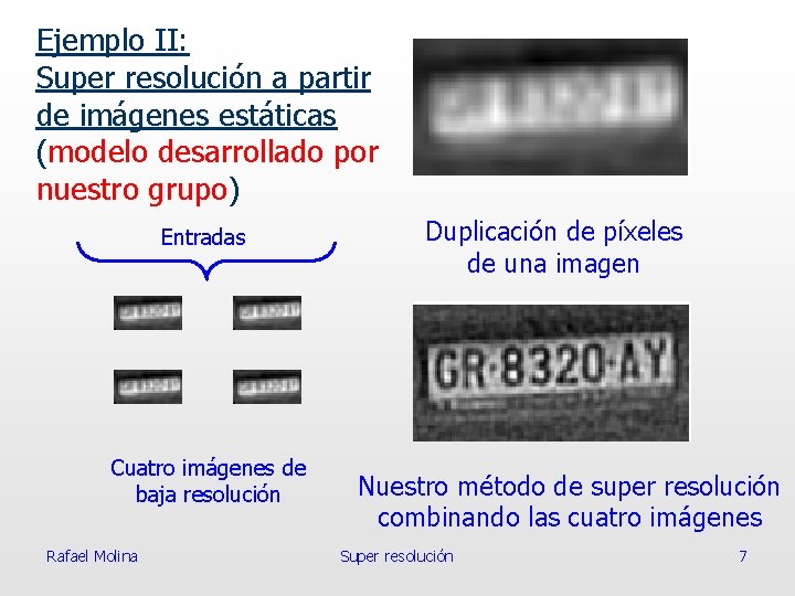 Ejemplo II: Super resolución a partir de imágenes estáticas (modelo desarrollado por nuestro grupo)