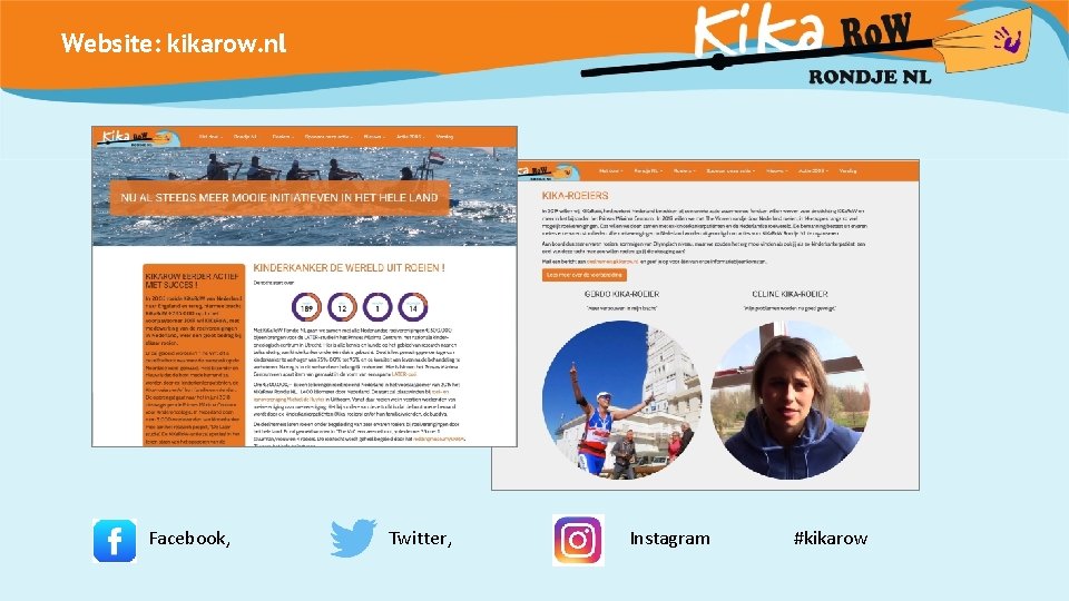 Website: kikarow. nl Facebook, Twitter, Instagram #kikarow 