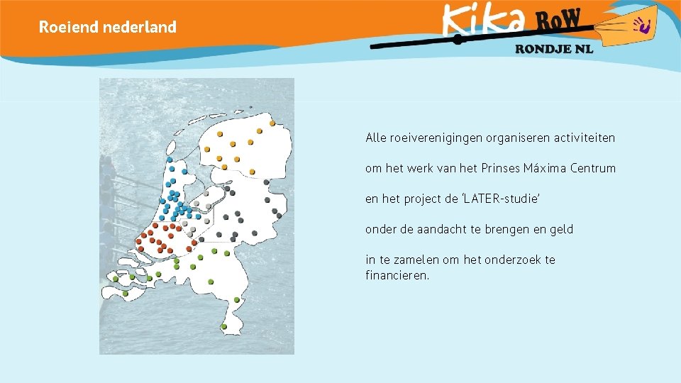 Roeiend nederland Alle roeiverenigingen organiseren activiteiten om het werk van het Prinses Máxima Centrum