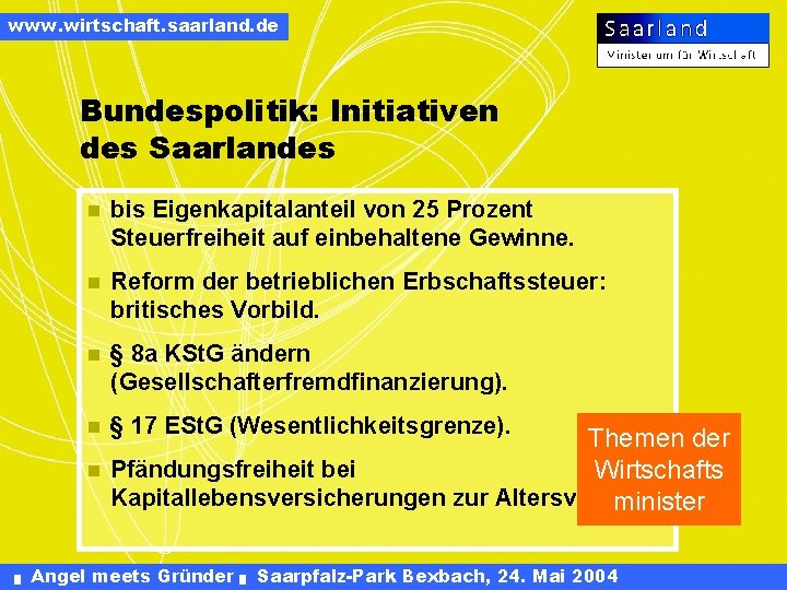 www. wirtschaft. saarland. de Bundespolitik: Initiativen des Saarlandes n bis Eigenkapitalanteil von 25 Prozent