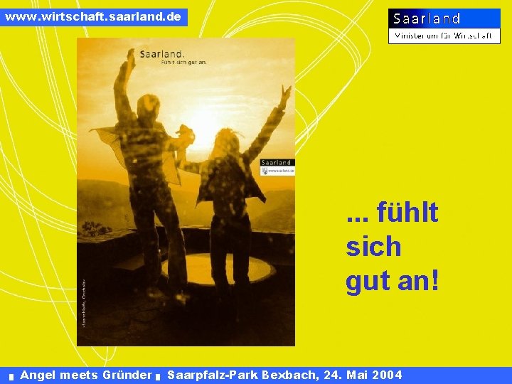 www. wirtschaft. saarland. de . . . fühlt sich gut an! █ Angel meets