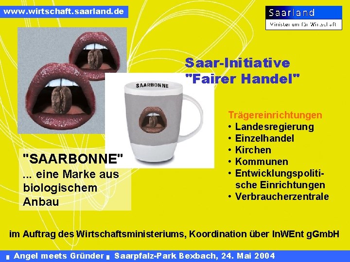 www. wirtschaft. saarland. de Saar-Initiative "Fairer Handel" "SAARBONNE". . . eine Marke aus biologischem