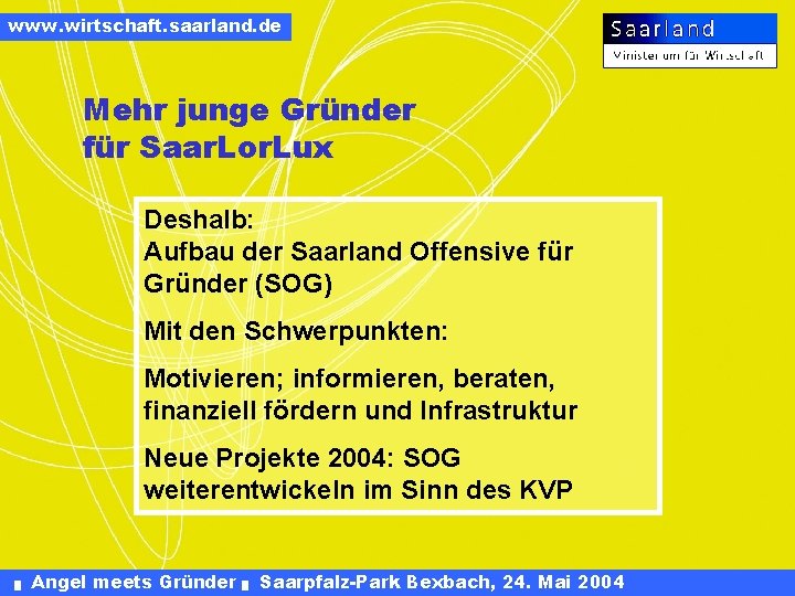 www. wirtschaft. saarland. de Mehr junge Gründer für Saar. Lor. Lux Deshalb: Aufbau der