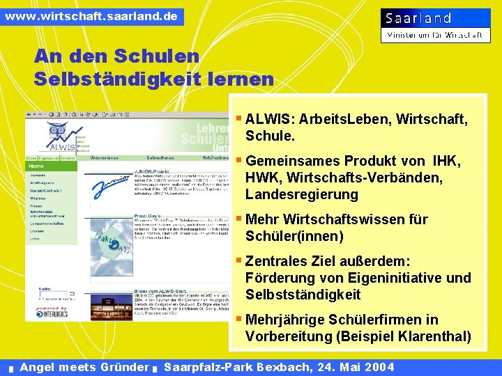 www. wirtschaft. saarland. de An den Schulen Selbständigkeit lernen § ALWIS: Arbeits. Leben, Wirtschaft,