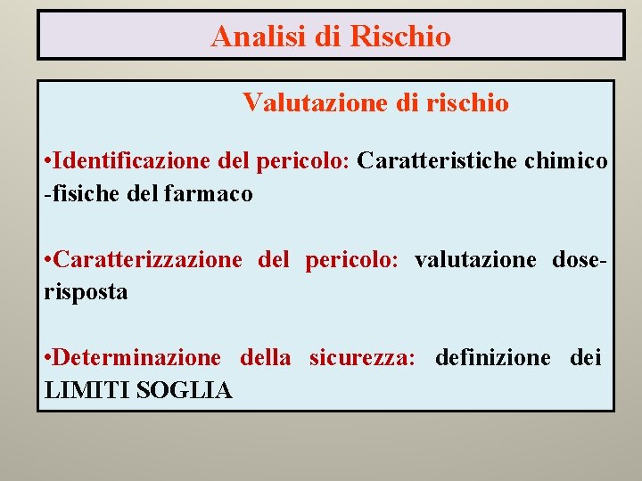 Analisi di Rischio Valutazione di rischio • Identificazione del pericolo: Caratteristiche chimico -fisiche del