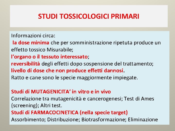 STUDI TOSSICOLOGICI PRIMARI Informazioni circa: la dose minima che per somministrazione ripetuta produce un