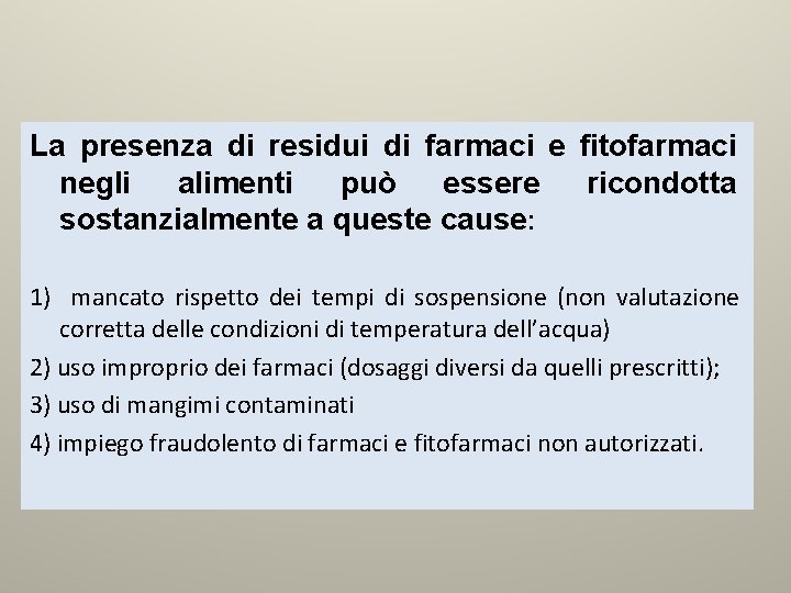 La presenza di residui di farmaci e fitofarmaci negli alimenti può essere ricondotta sostanzialmente