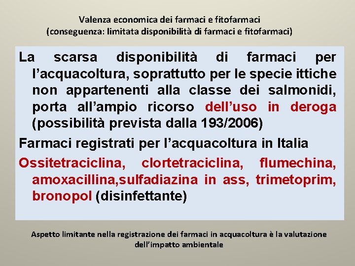 Valenza economica dei farmaci e fitofarmaci (conseguenza: limitata disponibilità di farmaci e fitofarmaci) La