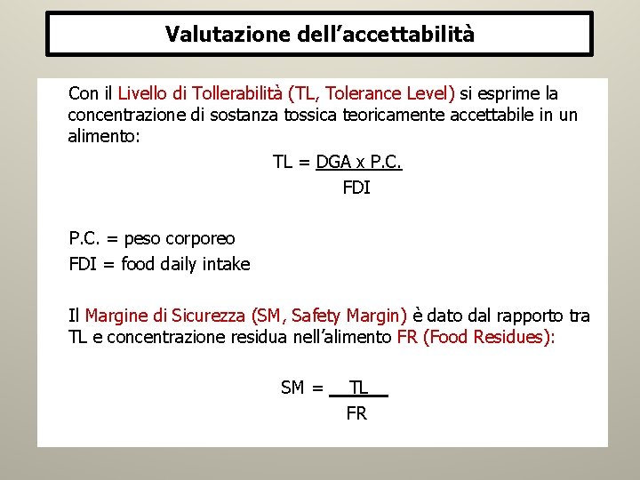 Valutazione dell’accettabilità Con il Livello di Tollerabilità (TL, Tolerance Level) si esprime la concentrazione