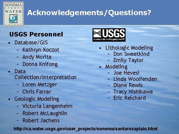 Acknowledgements/Questions? USGS Personnel • Database/GIS – Kathryn Koczot – Andy Morita – Donna Knifong