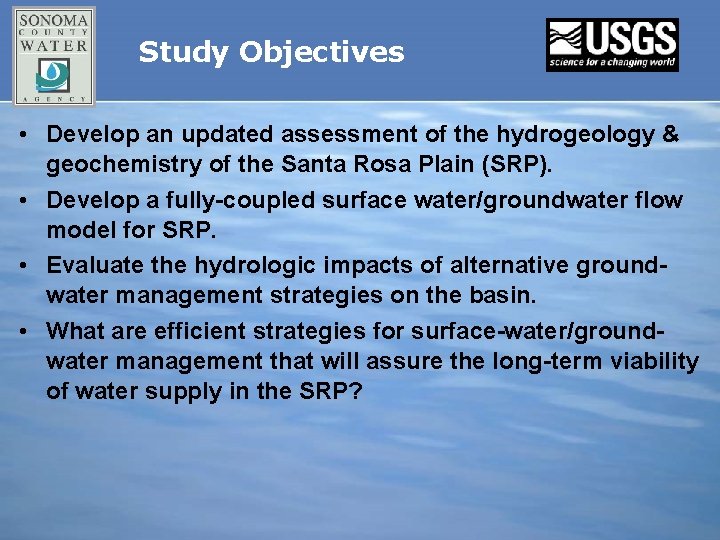 Study Objectives • Develop an updated assessment of the hydrogeology & geochemistry of the