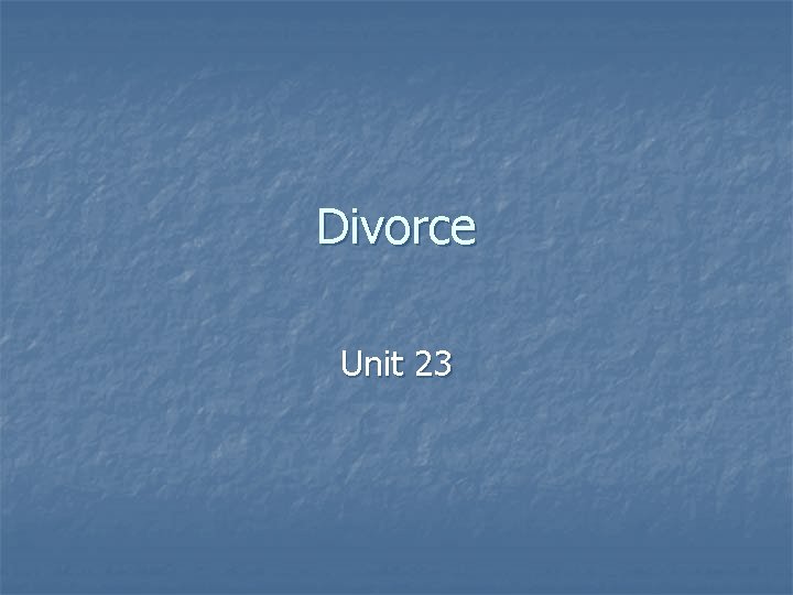 Divorce Unit 23 