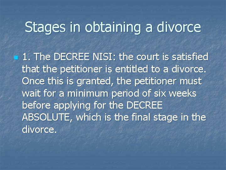 Stages in obtaining a divorce n 1. The DECREE NISI: the court is satisfied