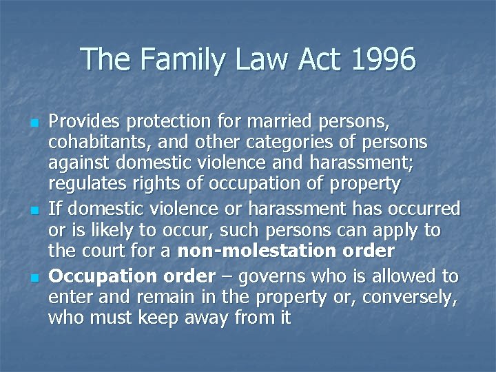 The Family Law Act 1996 n n n Provides protection for married persons, cohabitants,