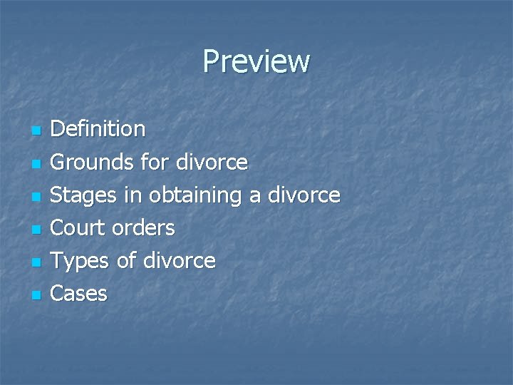 Preview n n n Definition Grounds for divorce Stages in obtaining a divorce Court