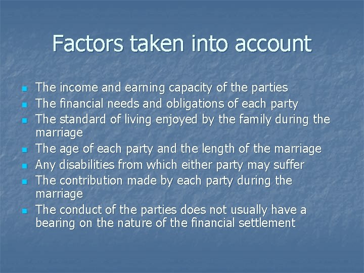 Factors taken into account n n n n The income and earning capacity of