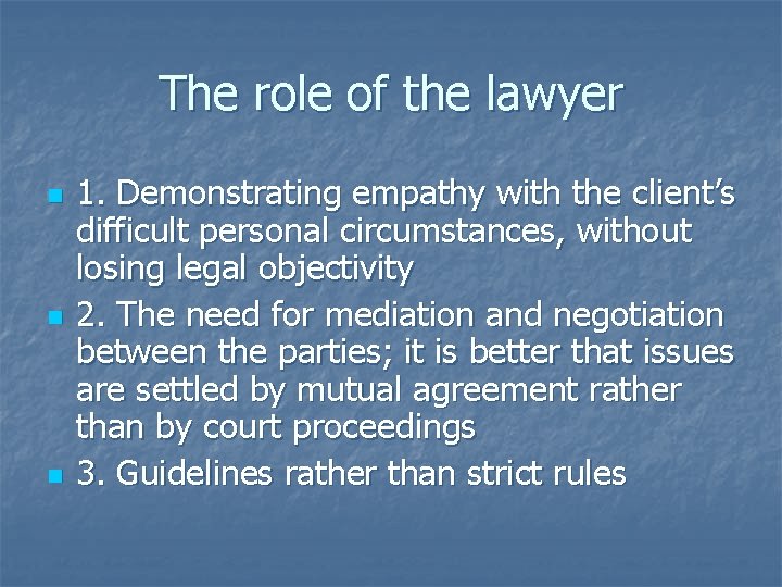 The role of the lawyer n n n 1. Demonstrating empathy with the client’s