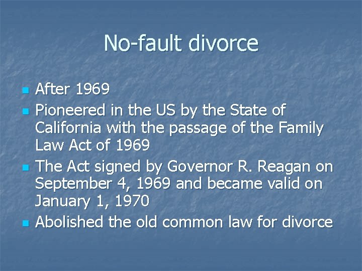 No-fault divorce n n After 1969 Pioneered in the US by the State of