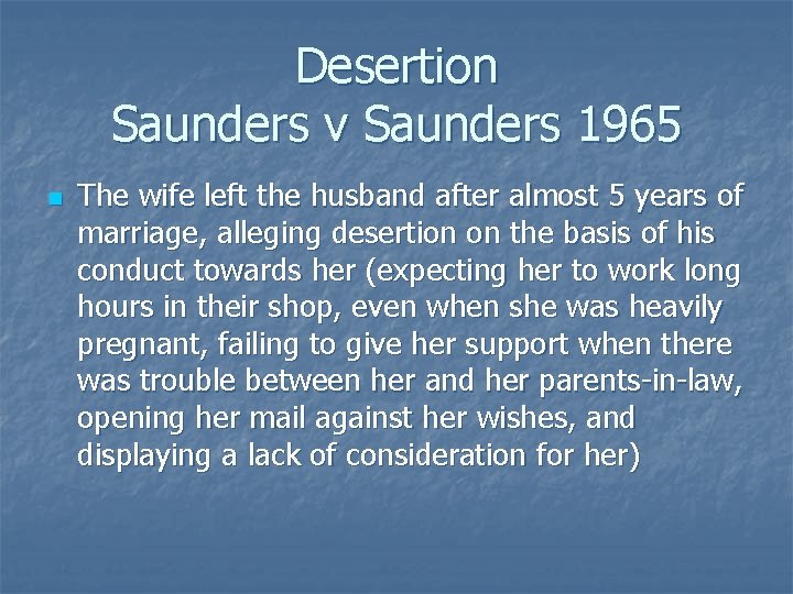 Desertion Saunders v Saunders 1965 n The wife left the husband after almost 5