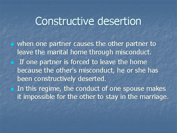 Constructive desertion n when one partner causes the other partner to leave the marital