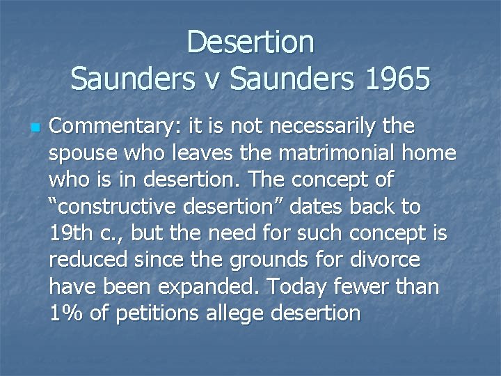 Desertion Saunders v Saunders 1965 n Commentary: it is not necessarily the spouse who