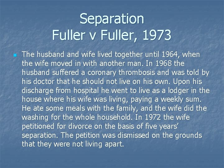 Separation Fuller v Fuller, 1973 n The husband wife lived together until 1964, when