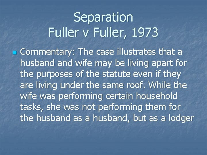 Separation Fuller v Fuller, 1973 n Commentary: The case illustrates that a husband wife