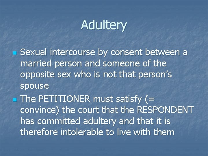 Adultery n n Sexual intercourse by consent between a married person and someone of