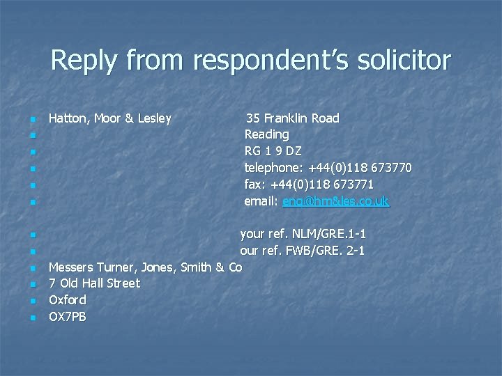 Reply from respondent’s solicitor n n n Hatton, Moor & Lesley 35 Franklin Road