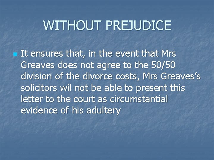 WITHOUT PREJUDICE n It ensures that, in the event that Mrs Greaves does not