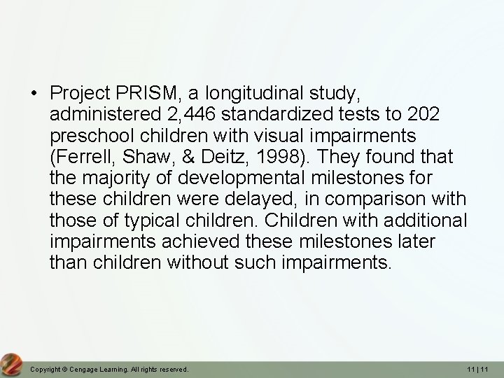  • Project PRISM, a longitudinal study, administered 2, 446 standardized tests to 202